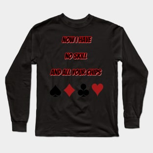 Best Gift Idea for a Professional Poker Player Long Sleeve T-Shirt